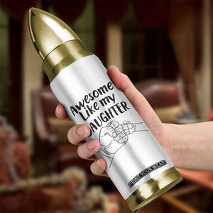 Awesome Like My Daughter Bullet Tumbler Funny Proud Dad Fathers Day Gift TB10 Print Your Wear