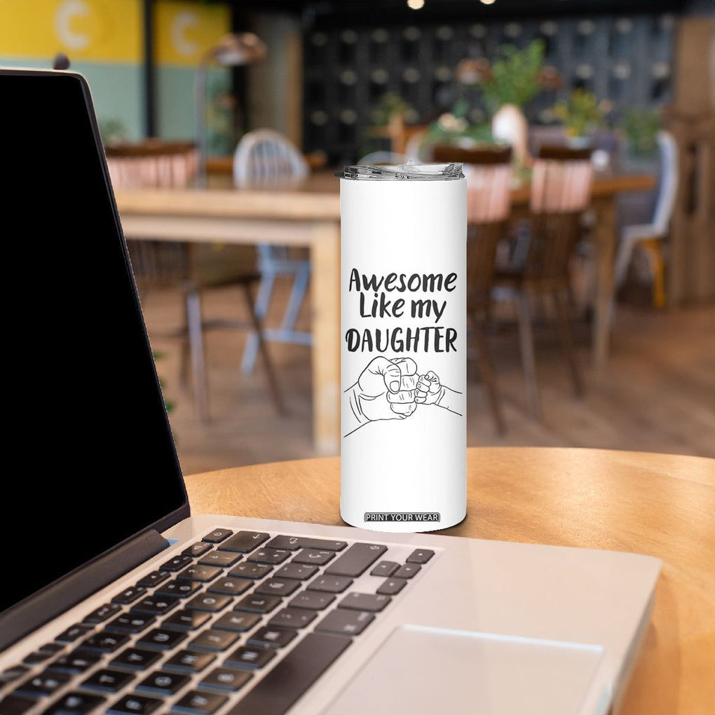 Proud Dad Skinny Tumbler Awesome Like My Daughter Funny Fathers Day Gifts TB10 Print Your Wear