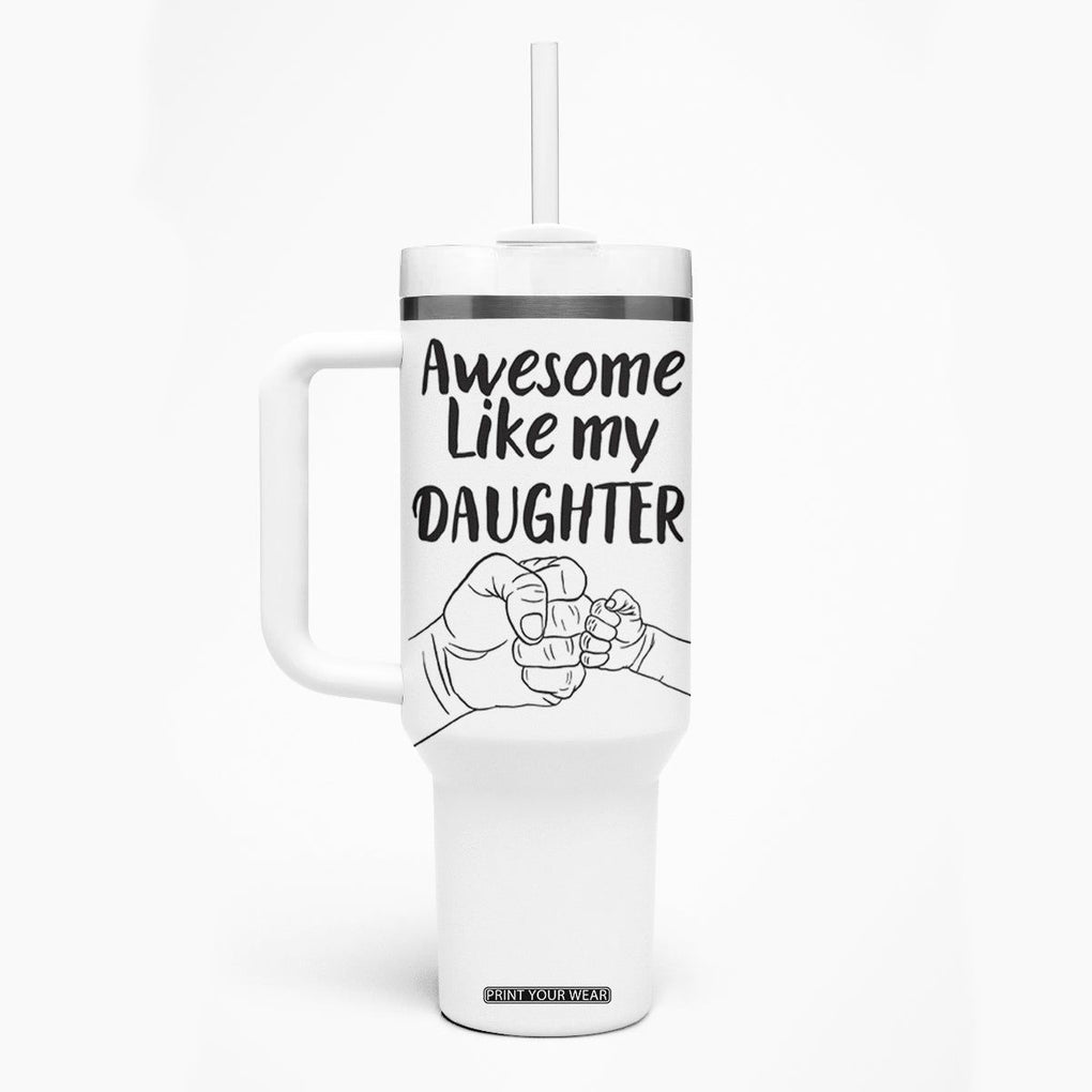 Proud Dad Tumbler With Handle Awesome Like My Daughter Funny Fathers Day Gifts TB10 Print Your Wear