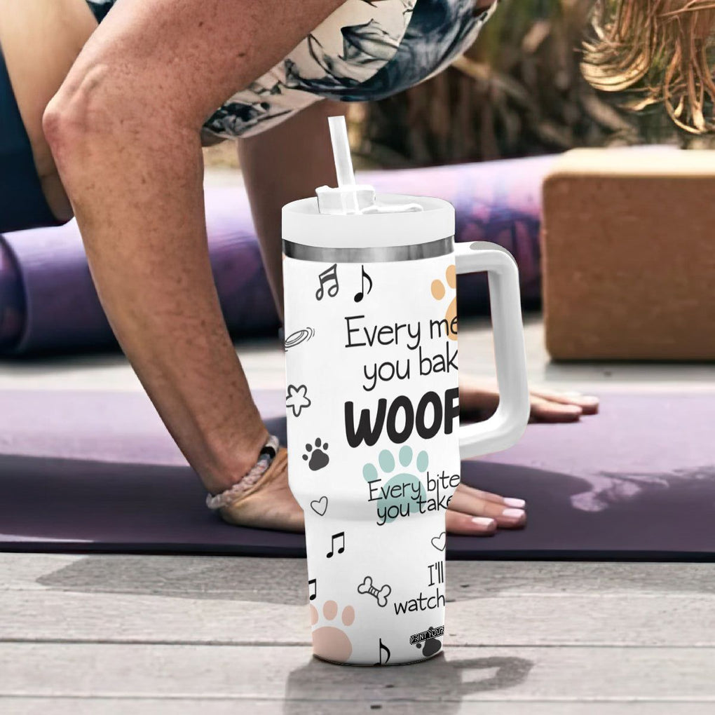 Funny Dog Tumbler With Handle Every Snack You Make I'll Be Watching You Puppy Lovers Gifts TB10 Print Your Wear
