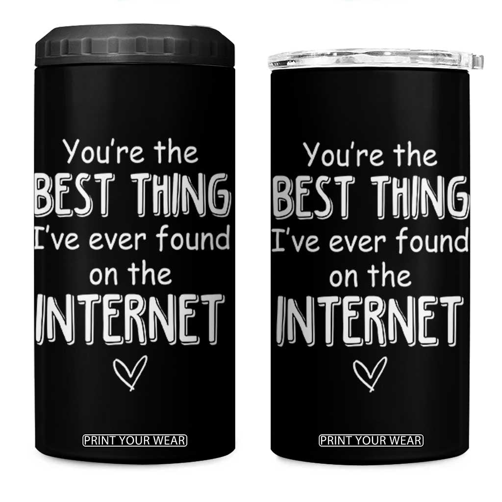 Valentines Gifts for Him 4 in 1 Can Cooler Tumbler You Are The Best Thing I Ever Found On The Internet TB10 One Size: 16 oz Black Print Your Wear