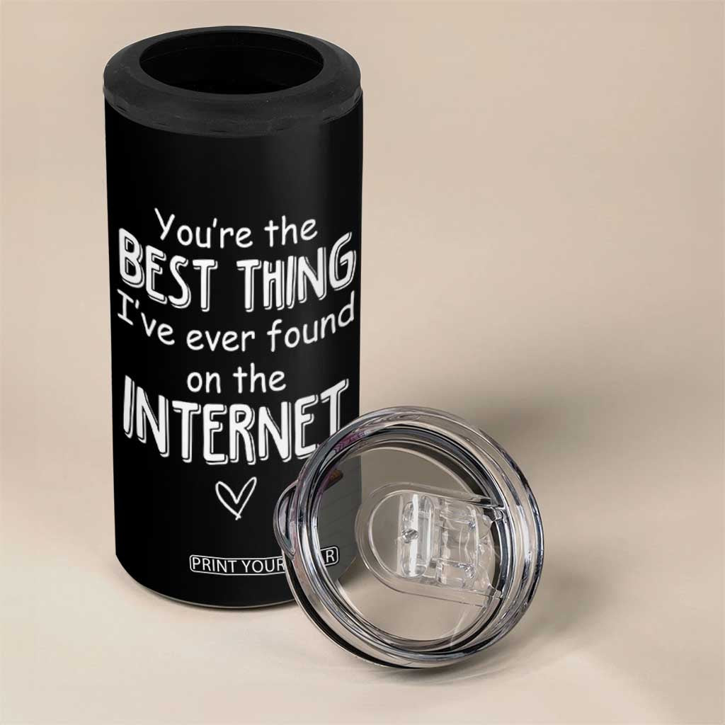 Valentines Gifts for Him 4 in 1 Can Cooler Tumbler You Are The Best Thing I Ever Found On The Internet TB10 Print Your Wear
