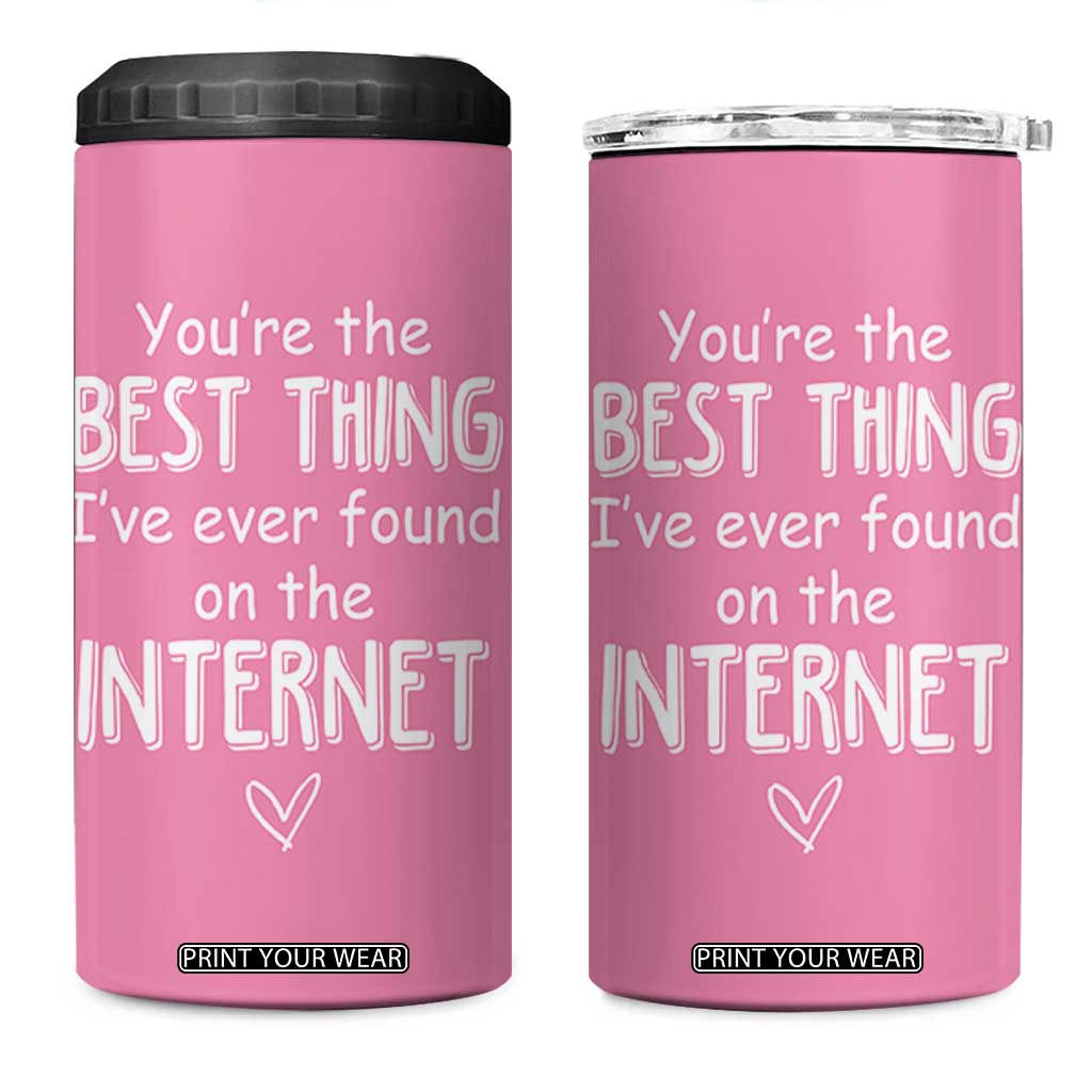 Valentines Gifts for Her 4 in 1 Can Cooler Tumbler You Are The Best Thing I Ever Found On The Internet TB10 One Size: 16 oz Pink Print Your Wear
