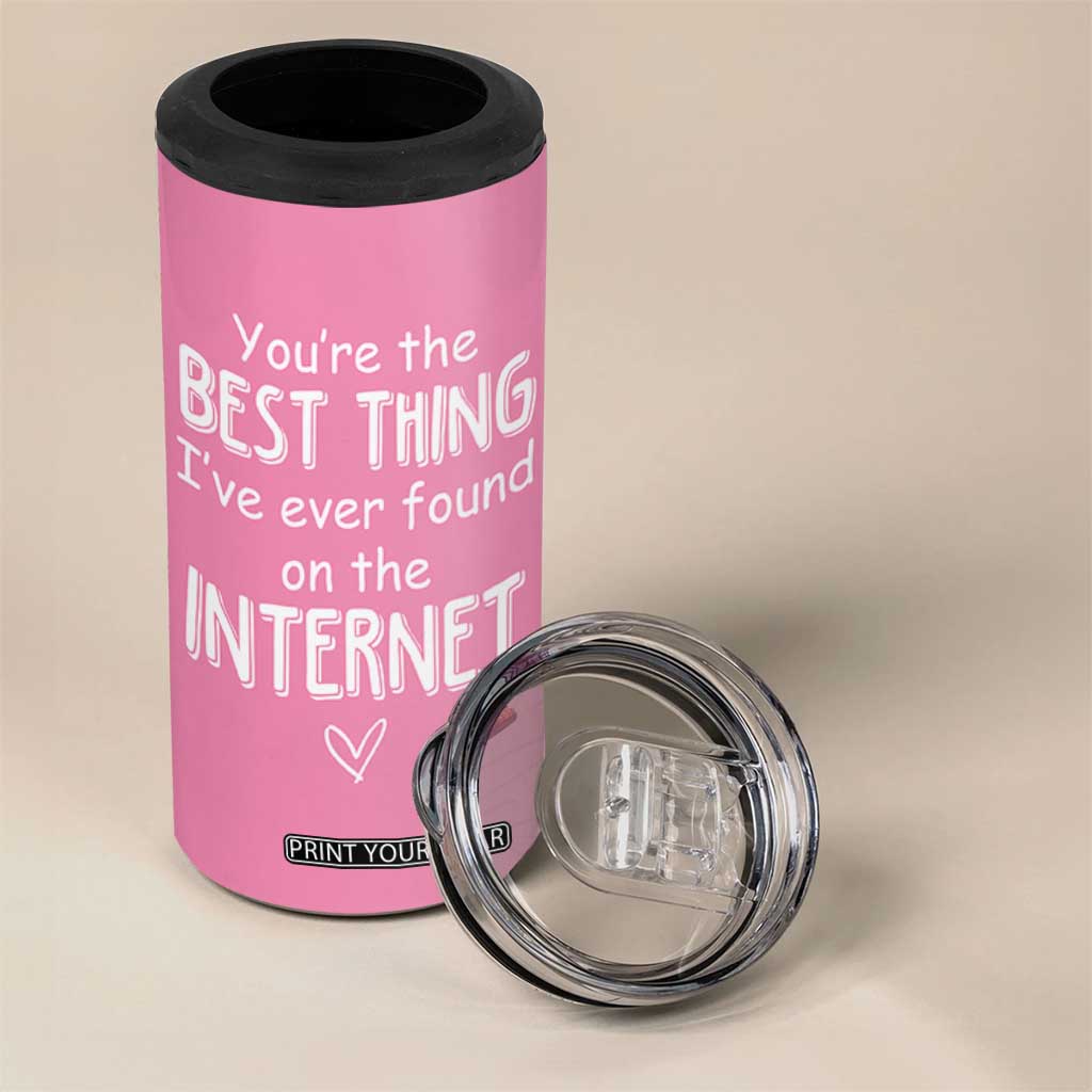 Valentines Gifts for Her 4 in 1 Can Cooler Tumbler You Are The Best Thing I Ever Found On The Internet TB10 Print Your Wear