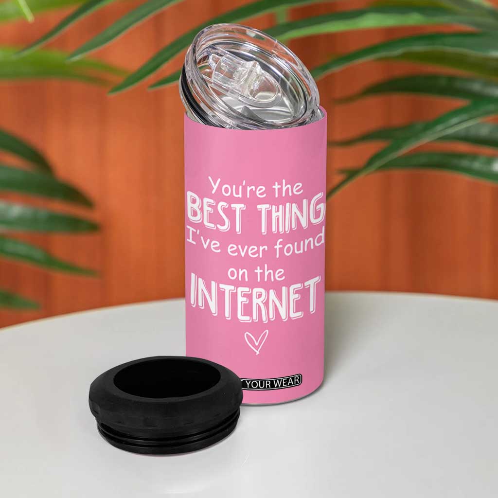 Valentines Gifts for Her 4 in 1 Can Cooler Tumbler You Are The Best Thing I Ever Found On The Internet TB10 Print Your Wear