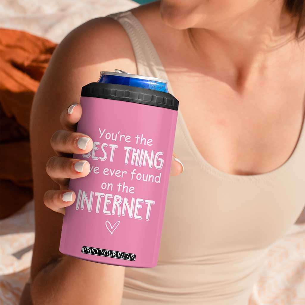 Valentines Gifts for Her 4 in 1 Can Cooler Tumbler You Are The Best Thing I Ever Found On The Internet TB10 Print Your Wear