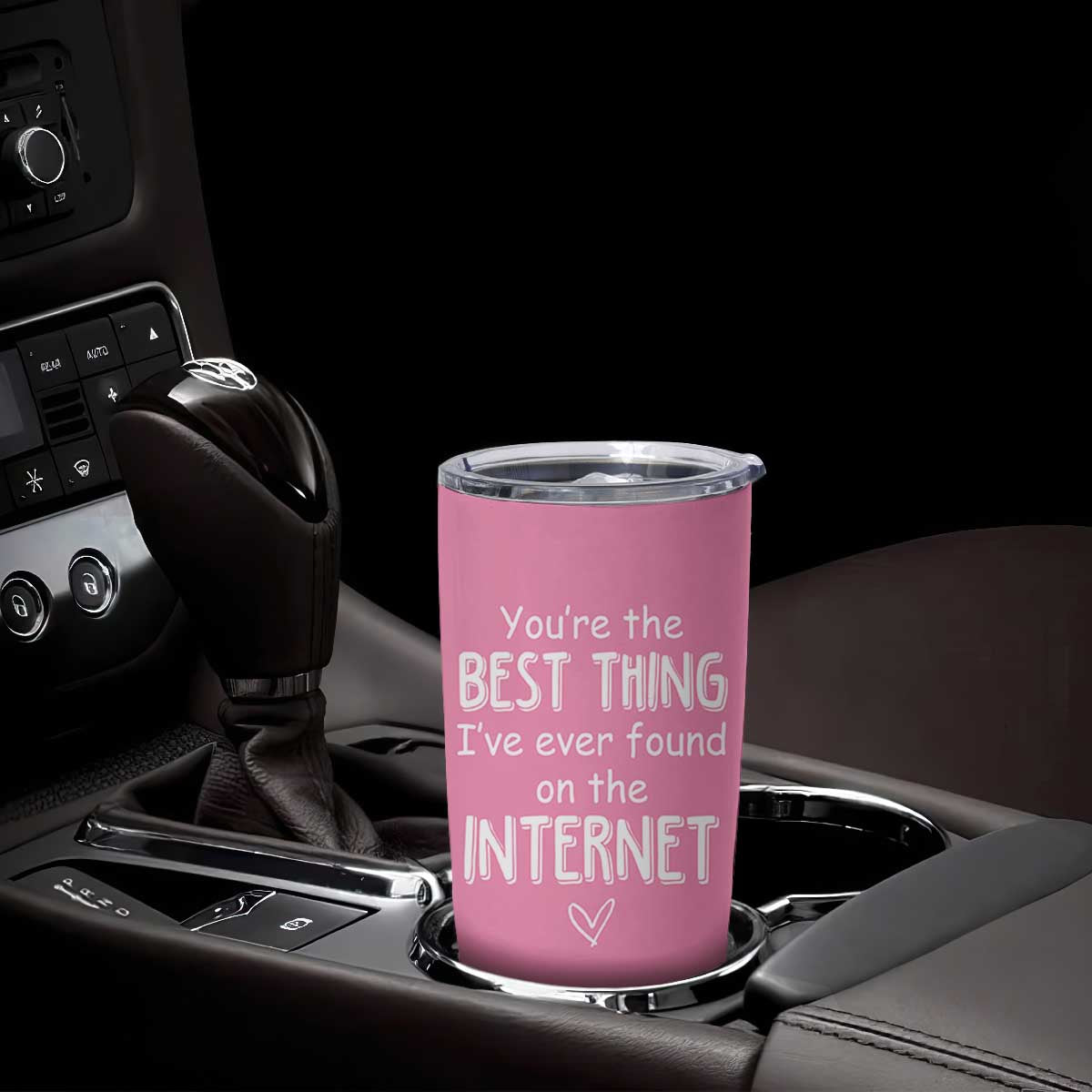 Valentines Gifts for Her Tumbler Cup You Are The Best Thing I Ever Found On The Internet TB10 Print Your Wear