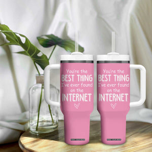 Valentines Gifts for Her Tumbler With Handle You Are The Best Thing I Ever Found On The Internet TB10 Print Your Wear