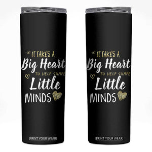 Teacher Skinny Tumbler It Takes a Big Heart Teachers Day Graduation Gifts TB10 Black Print Your Wear