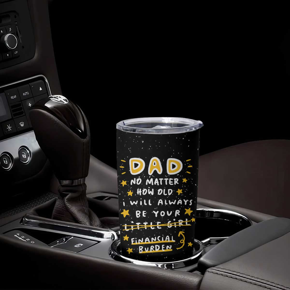 Funny Girl Dad Tumbler Cup I Will Always Be Your Financial Burden Dad Gifts From Daughter TB10 Print Your Wear