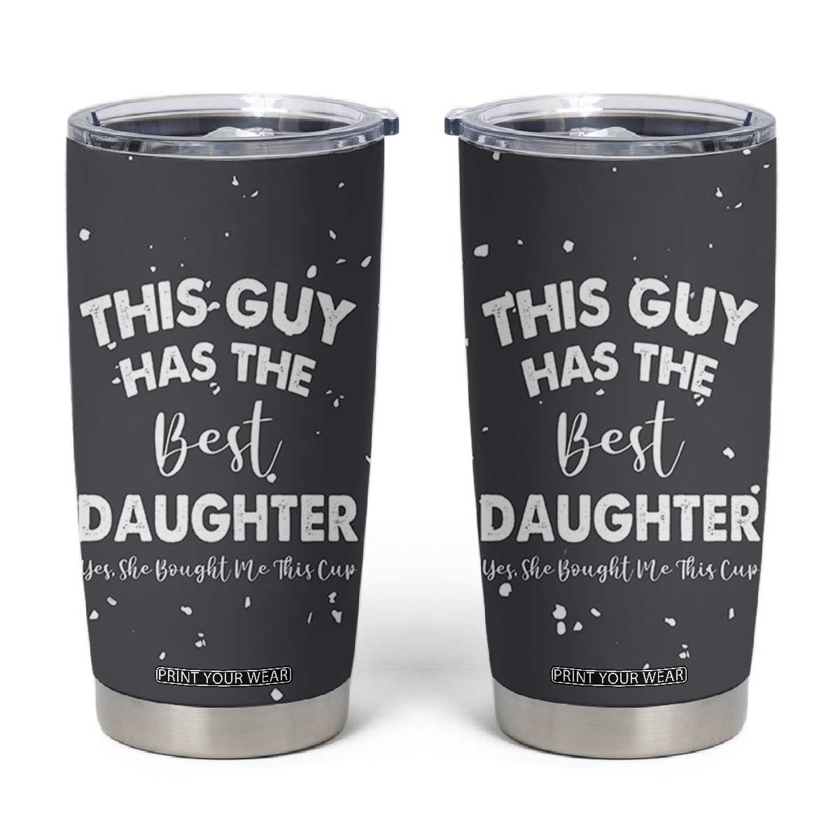Funny Dad Gifts From Daughter Tumbler Cup This Guy Has The Best Step Daughter Fathers Day TB10 Grey Print Your Wear