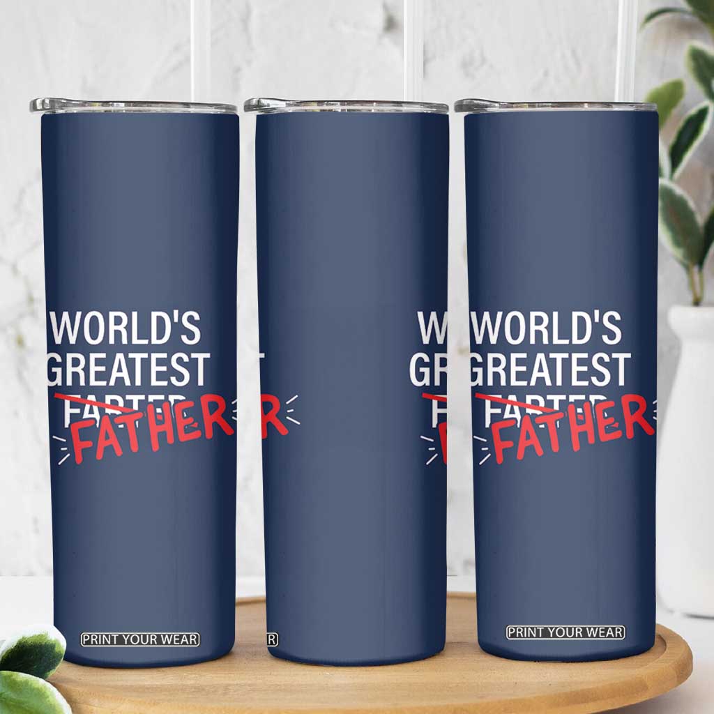 Funny Father's Day Gift For Dad Skinny Tumbler World's Best Farter I Mean Father TB10 Print Your Wear
