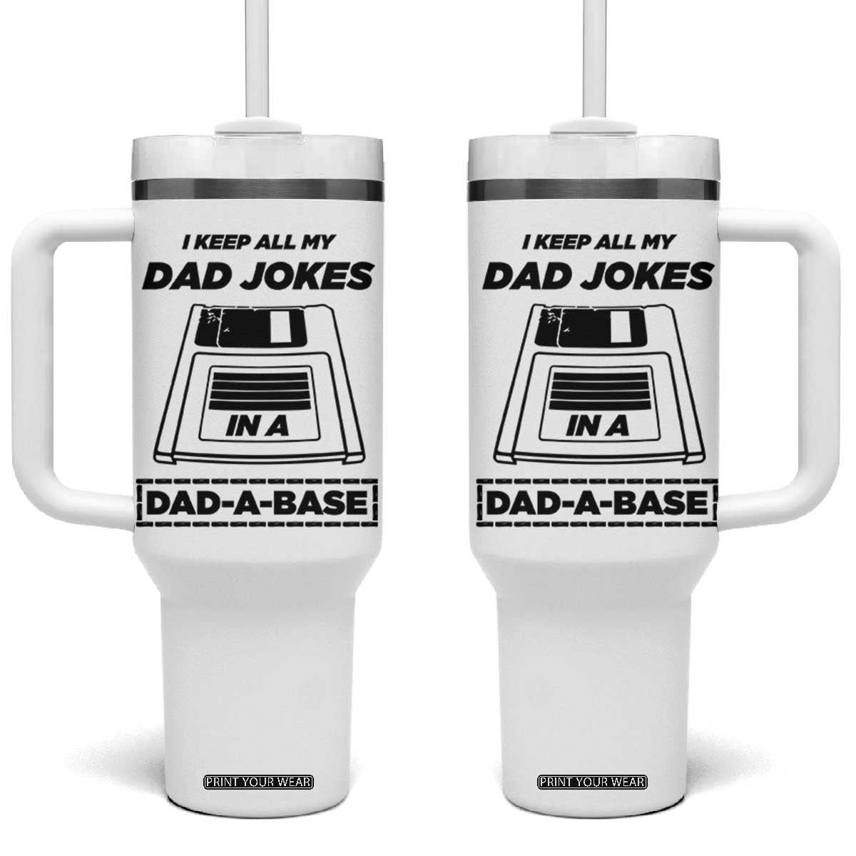Funny Dad Joke Tumbler With Handle Dad-a-Base Father's Day Gift For Dad TB10 One Size: 40 oz White Print Your Wear