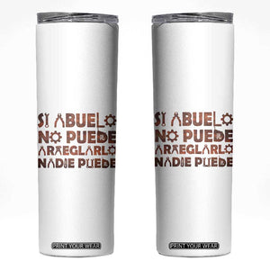Abuelo Gifts Skinny Tumbler Spanish Si Abuelo no Puede arreglarlo nadie Puede para día del Padre TB10 White Print Your Wear