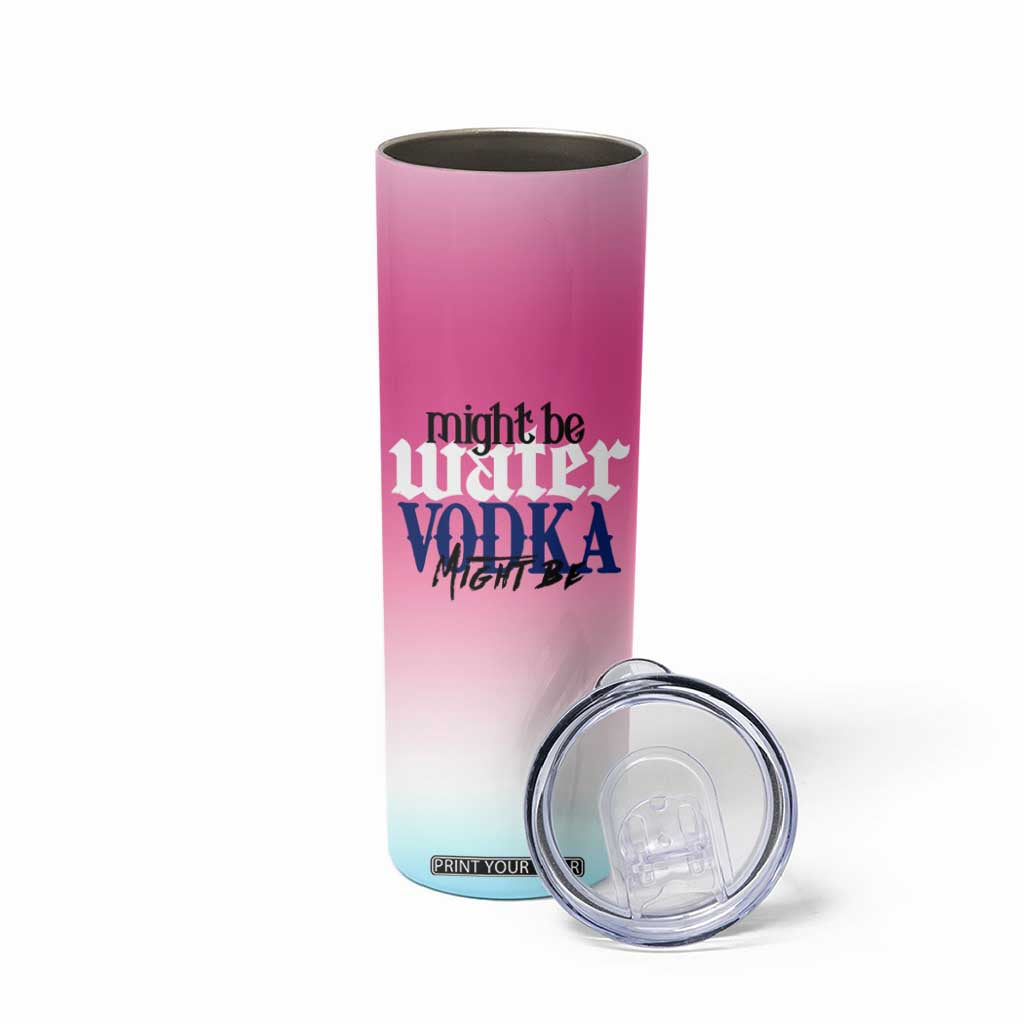Funny Vodka Gifts Skinny Tumbler Might Be Vodka Funny Bar Gift for Drinkers TB10 Print Your Wear