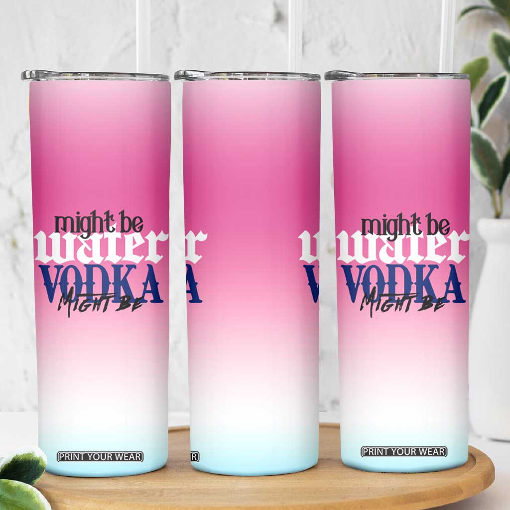 Funny Vodka Gifts Skinny Tumbler Might Be Vodka Funny Bar Gift for Drinkers TB10 Print Your Wear