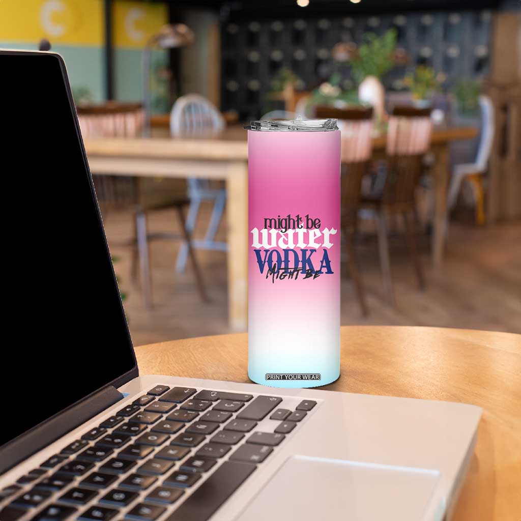 Funny Vodka Gifts Skinny Tumbler Might Be Vodka Funny Bar Gift for Drinkers TB10 Print Your Wear