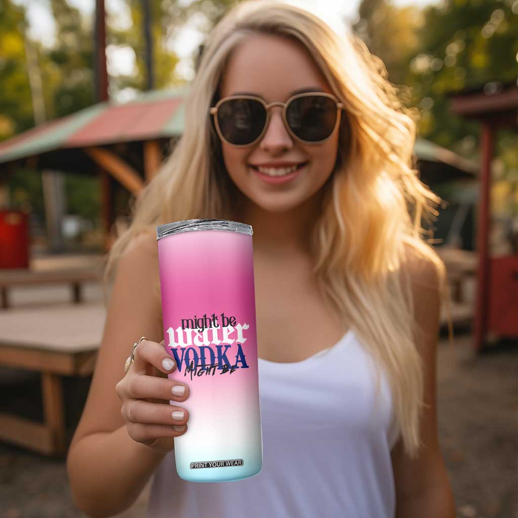 Funny Vodka Gifts Skinny Tumbler Might Be Vodka Funny Bar Gift for Drinkers TB10 Print Your Wear