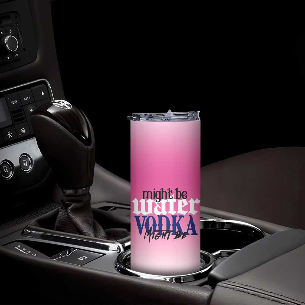 Funny Vodka Gifts Skinny Tumbler Might Be Vodka Funny Bar Gift for Drinkers TB10 Print Your Wear