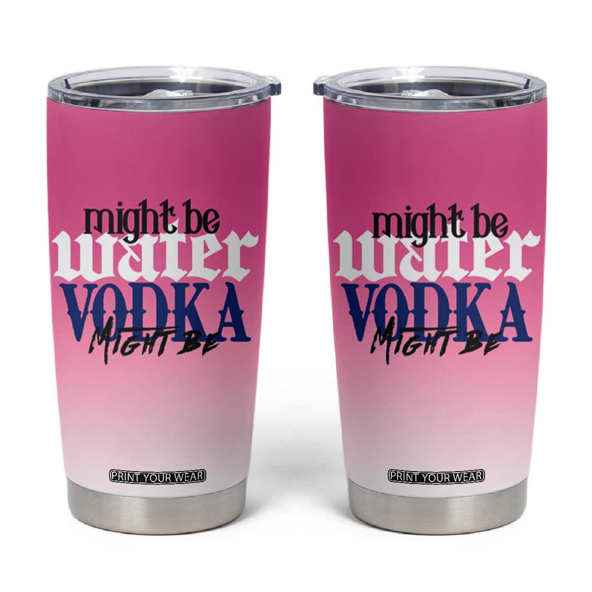 Funny Vodka Gifts Tumbler Cup Might Be Vodka Funny Bar Gift for Drinkers TB10 Pink Print Your Wear