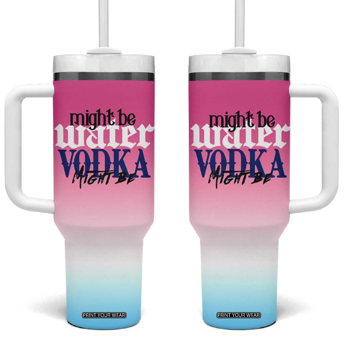 Funny Vodka Gifts Tumbler With Handle Might Be Vodka Funny Bar Gift for Drinkers TB10 One Size: 40 oz Pink Print Your Wear