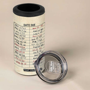 Library Due Date Card 4 in 1 Can Cooler Tumbler Bookish Gifts For Readers Librarian TB10 Print Your Wear