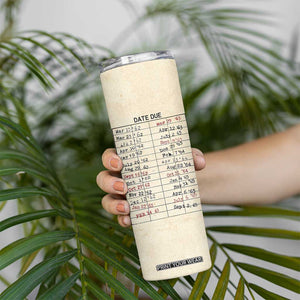 Library Due Date Card Skinny Tumbler Bookish Gifts For Readers Librarian TB10 Print Your Wear