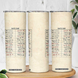 Library Due Date Card Skinny Tumbler Bookish Gifts For Readers Librarian TB10 Print Your Wear