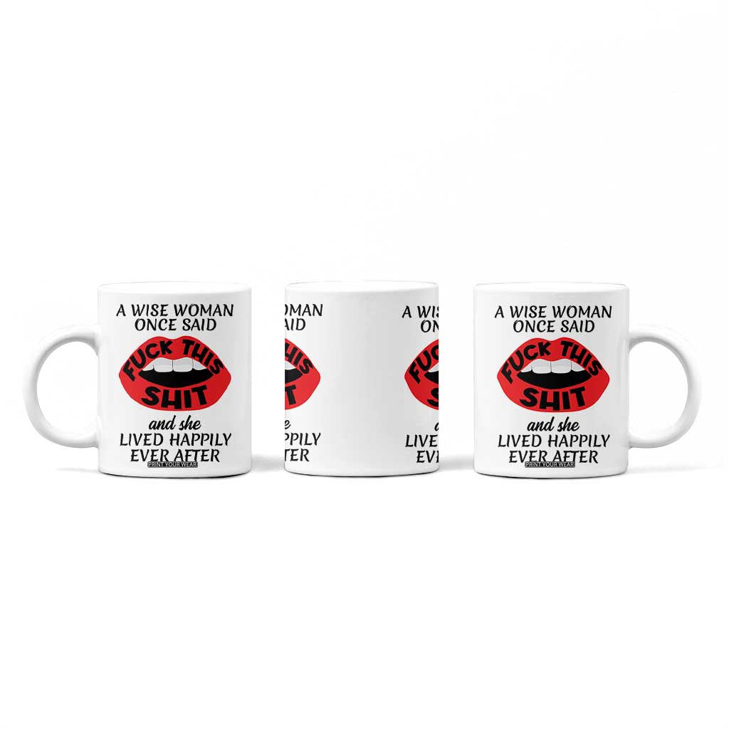 Funny Retirement Gifts For Women Coffee Mug A Wise Woman Once Said Fck This Shit TB10 Print Your Wear
