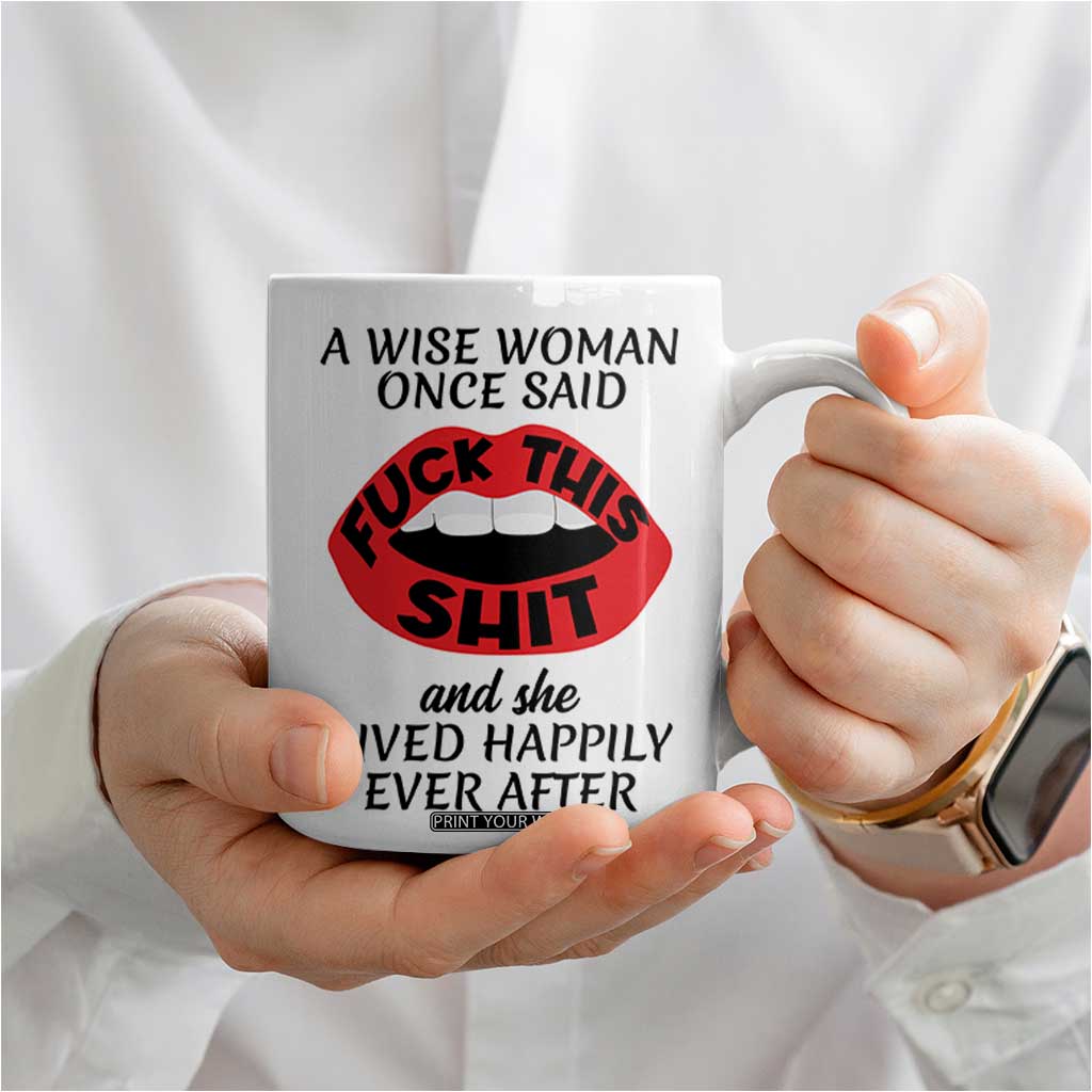 Funny Retirement Gifts For Women Coffee Mug A Wise Woman Once Said Fck This Shit TB10 Print Your Wear
