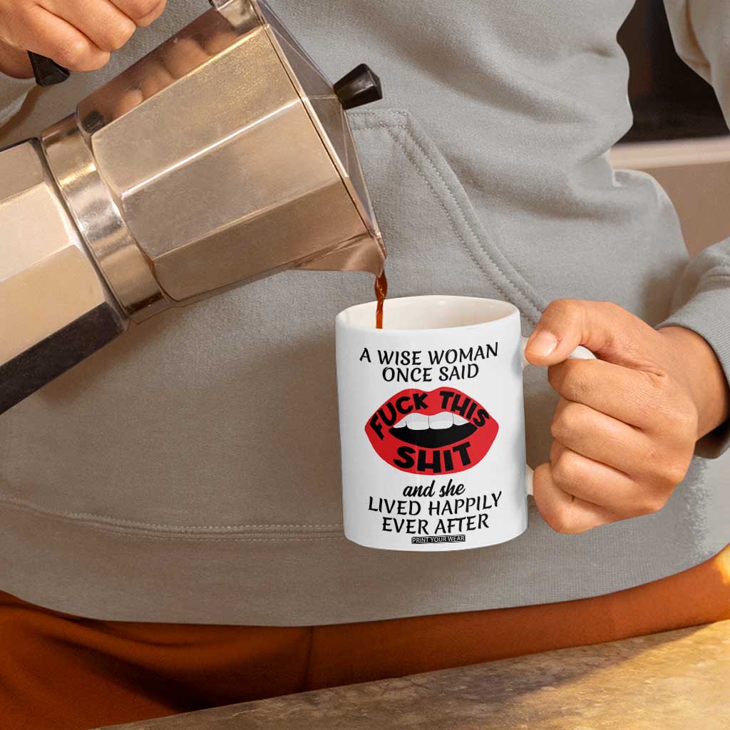 Funny Retirement Gifts For Women Coffee Mug A Wise Woman Once Said Fck This Shit TB10 Print Your Wear