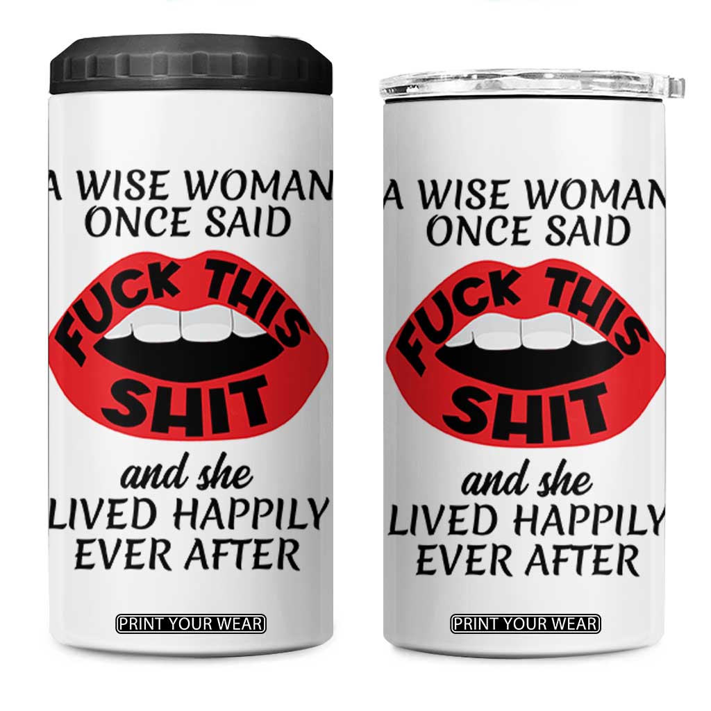 Funny Retirement Gifts For Women 4 in 1 Can Cooler Tumbler A Wise Woman Once Said Fck This Shit TB10 One Size: 16 oz White Print Your Wear