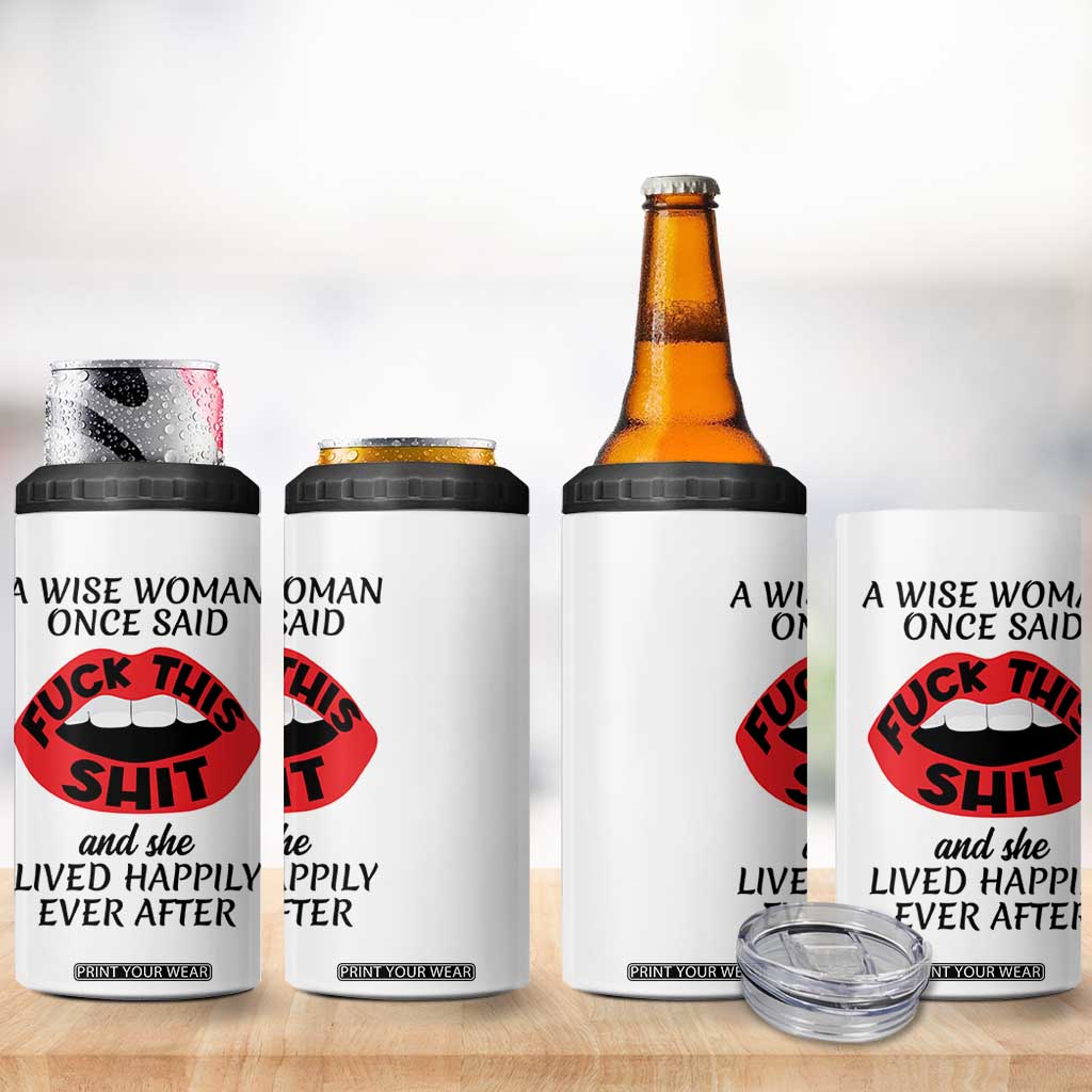 Funny Retirement Gifts For Women 4 in 1 Can Cooler Tumbler A Wise Woman Once Said Fck This Shit TB10 Print Your Wear