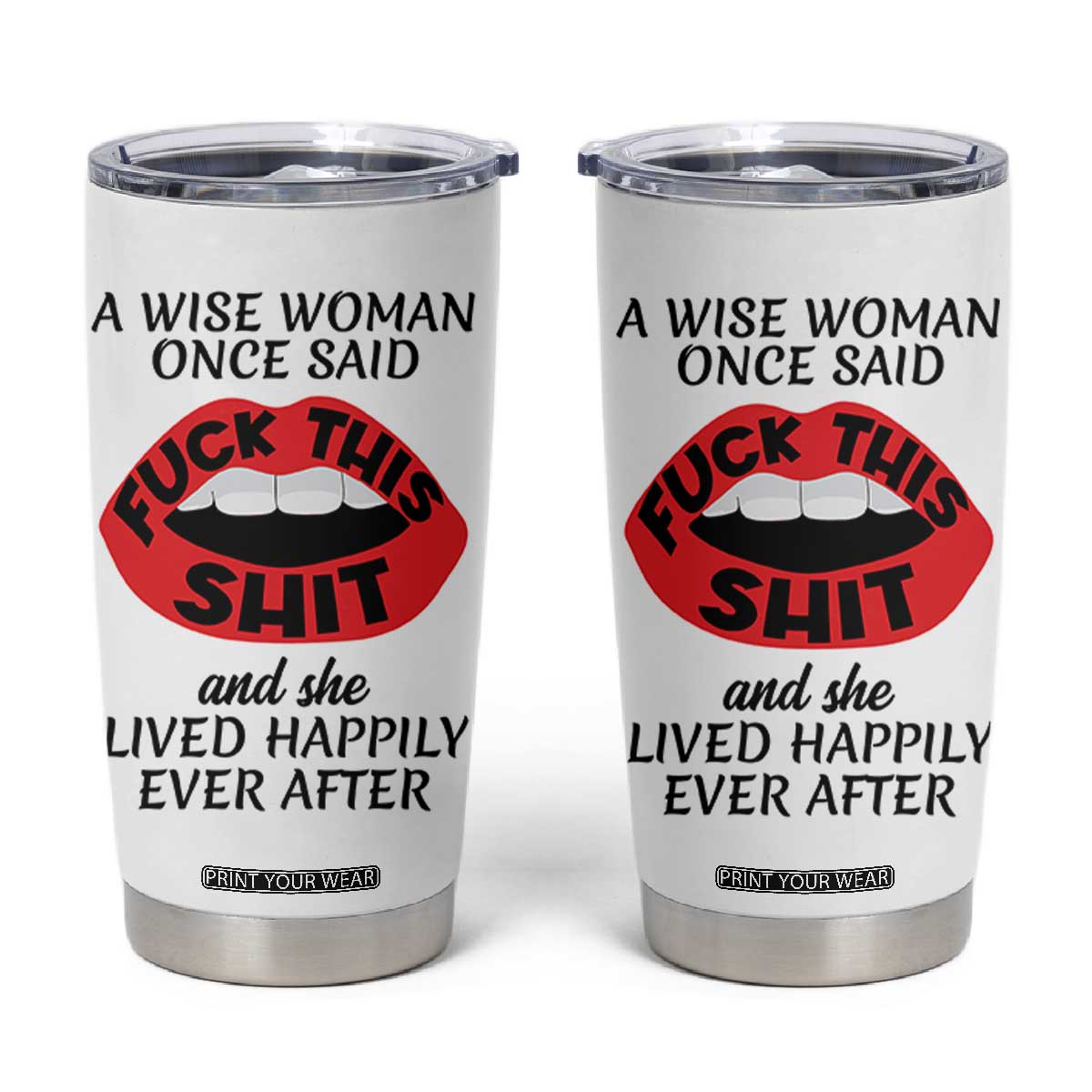 Funny Retirement Gifts For Women Tumbler Cup A Wise Woman Once Said Fck This Shit TB10 White Print Your Wear