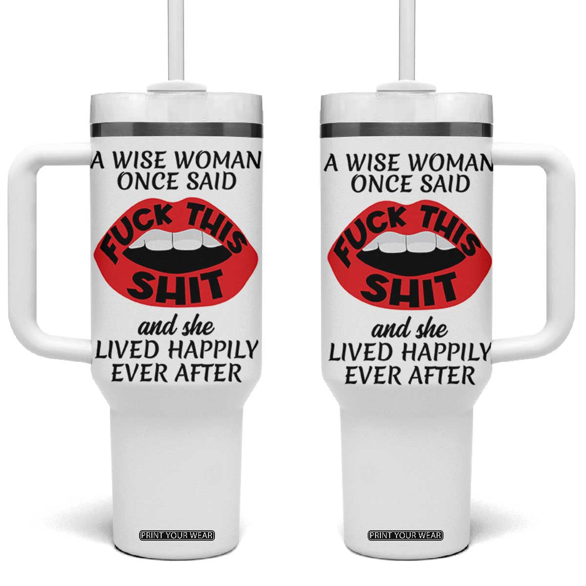Funny Retirement Gifts For Women Tumbler With Handle A Wise Woman Once Said Fck This Shit TB10 One Size: 40 oz White Print Your Wear