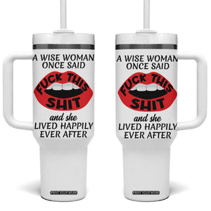 Funny Retirement Gifts For Women Tumbler With Handle A Wise Woman Once Said Fck This Shit TB10 One Size: 40 oz White Print Your Wear