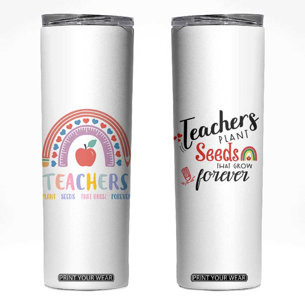 Teacher Skinny Tumbler Teachers Plant Seeds That Grow Forever Teachers Day Gifts TB10 White Print Your Wear