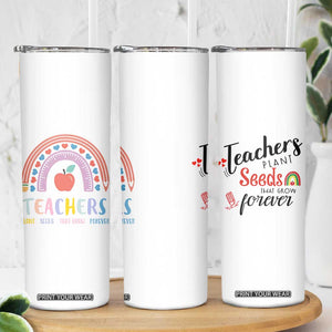 Teacher Skinny Tumbler Teachers Plant Seeds That Grow Forever Teachers Day Gifts TB10 Print Your Wear
