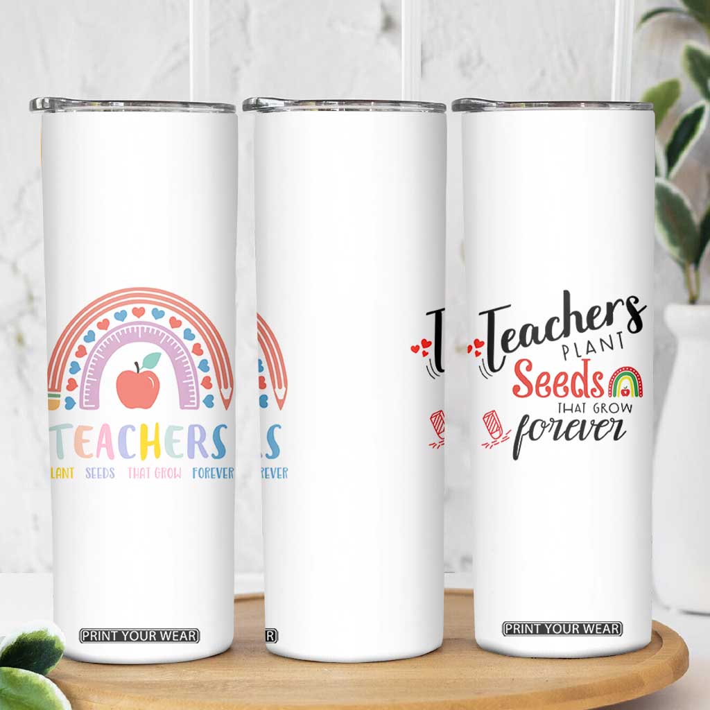 Teacher Skinny Tumbler Teachers Plant Seeds That Grow Forever Teachers Day Gifts TB10 Print Your Wear