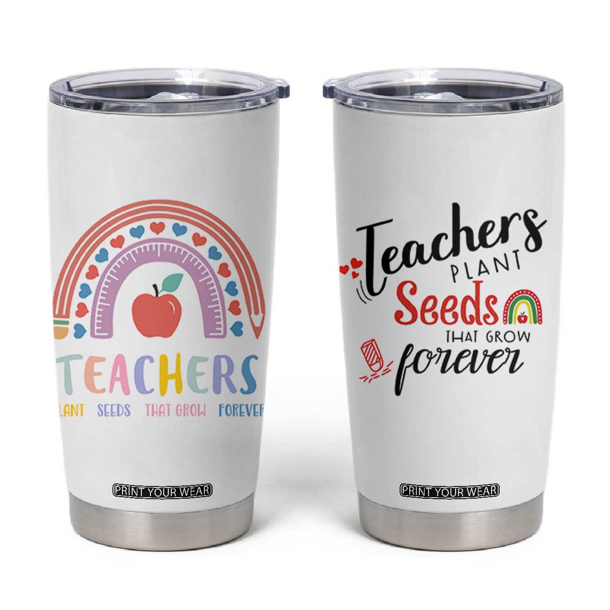 Teacher Tumbler Cup Teachers Plant Seeds That Grow Forever Teachers Day Gifts TB10 White Print Your Wear