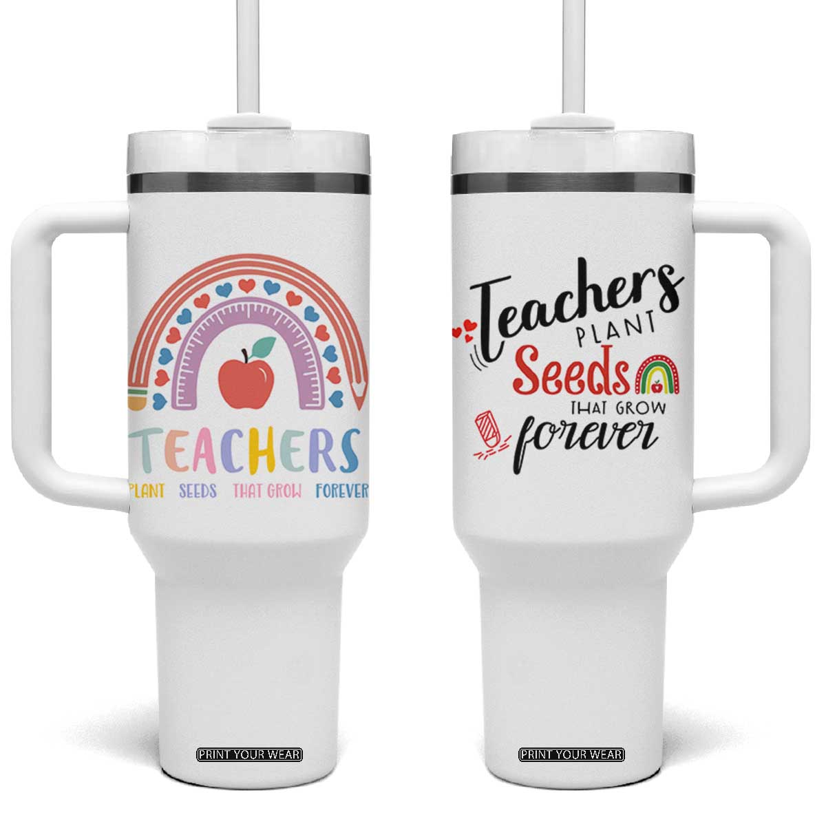 Teacher Tumbler With Handle Teachers Plant Seeds That Grow Forever Teachers Day Gifts TB10 One Size: 40 oz White Print Your Wear