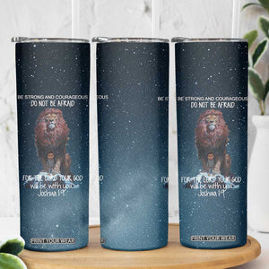 Bible Verse Skinny Tumbler Inspirational Scripture Strong & Courageous Joshua 1:9 TB10 Print Your Wear