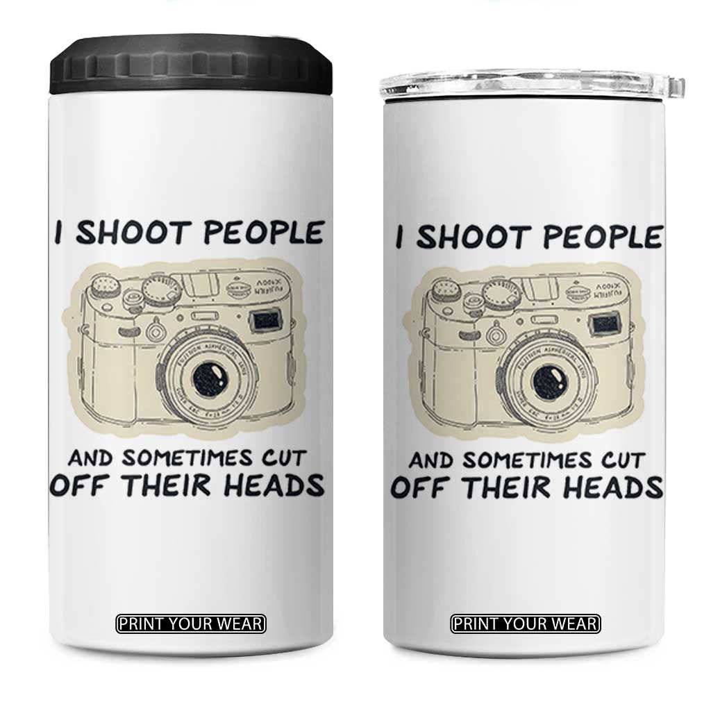 Funny Photographer 4 in 1 Can Cooler Tumbler I Shoot People Sometimes Cut Off Their Heads TB10 One Size: 16 oz Beige Print Your Wear
