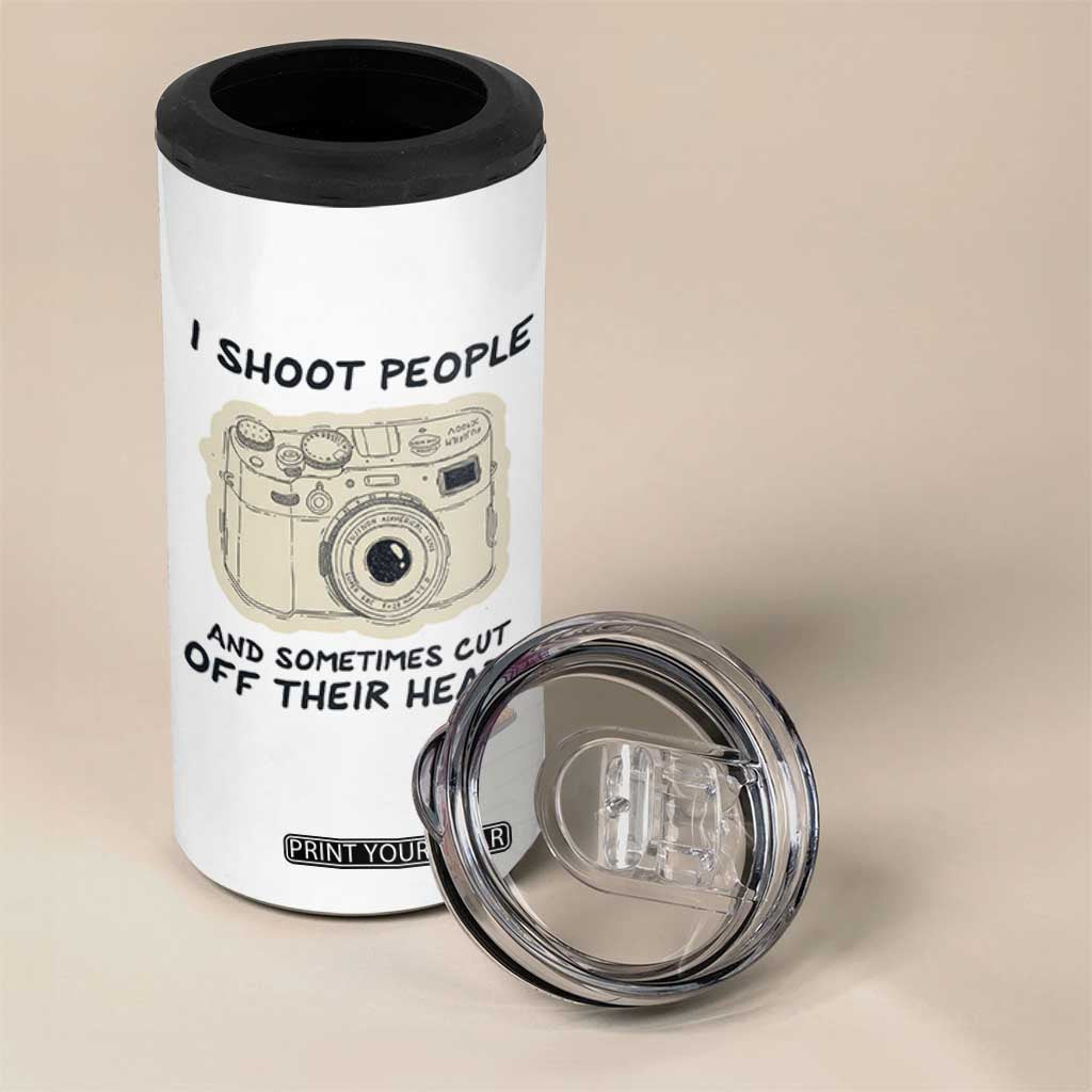 Funny Photographer 4 in 1 Can Cooler Tumbler I Shoot People Sometimes Cut Off Their Heads TB10 Print Your Wear