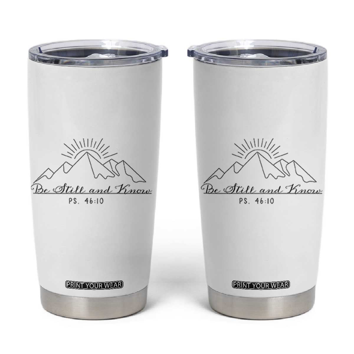 Subtle Christian Tumbler Cup Be Still & Know Psalm Minimal Religious Faith Inspirational Gifts TB10 White Print Your Wear