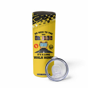 School Bus Driver Appreciation Skinny Tumbler Be Nice To The Bus Driver Don't Judge TB10 Print Your Wear