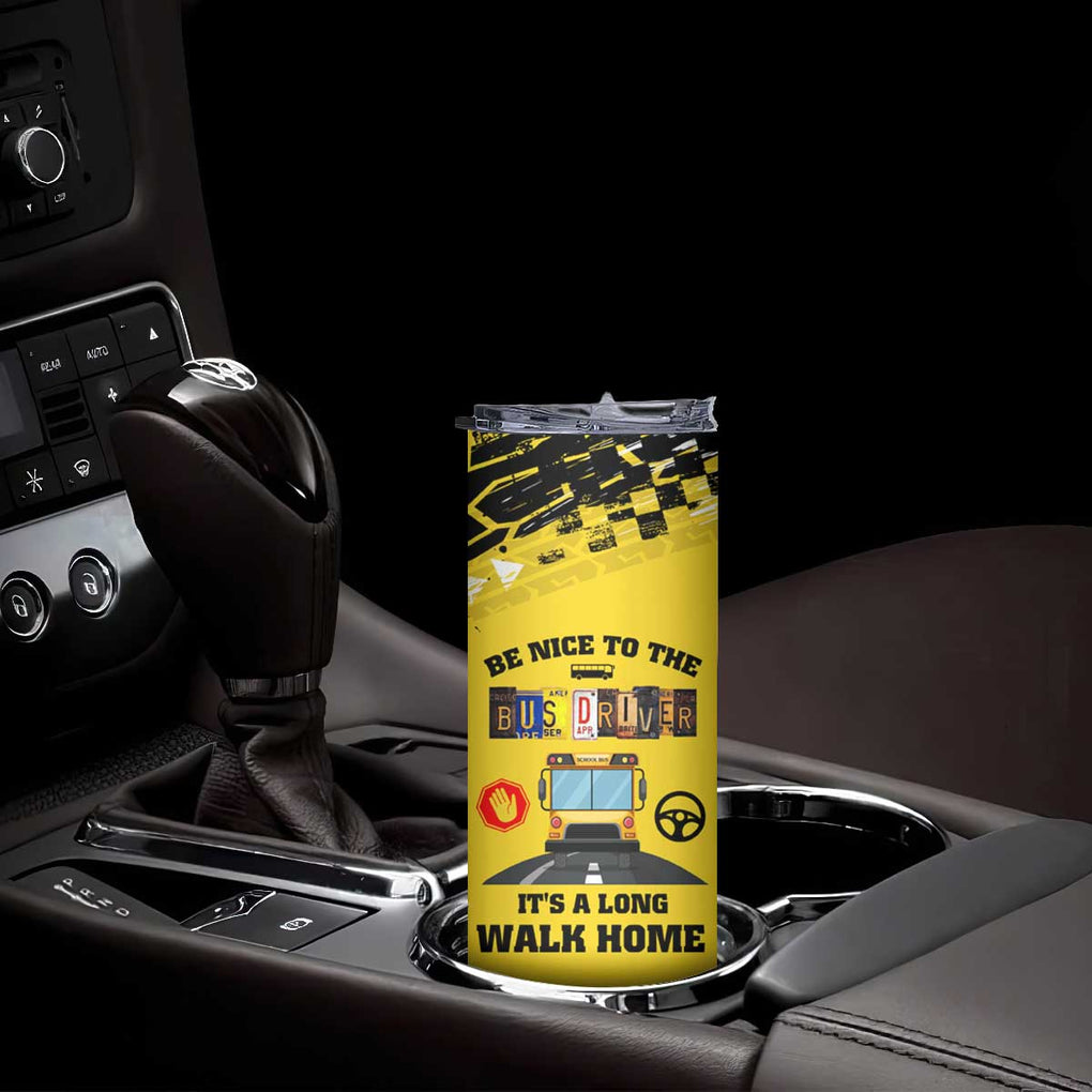School Bus Driver Appreciation Skinny Tumbler Be Nice To The Bus Driver Don't Judge TB10 Print Your Wear