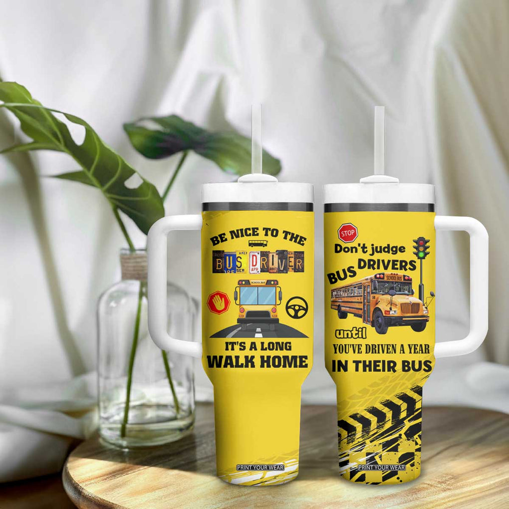 School Bus Driver Appreciation Tumbler With Handle Be Nice To The Bus Driver Don't Judge TB10 Print Your Wear