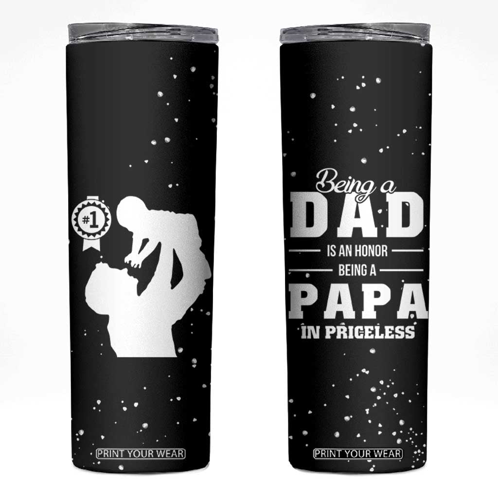 Father's Day Gift For Grandpa Skinny Tumbler Being A Dad is an Honor Being A Papa is Priceless TB10 Black Print Your Wear