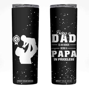 Father's Day Gift For Grandpa Skinny Tumbler Being A Dad is an Honor Being A Papa is Priceless TB10 Black Print Your Wear